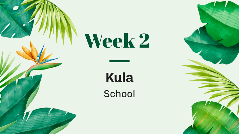 Week 2 Kula School